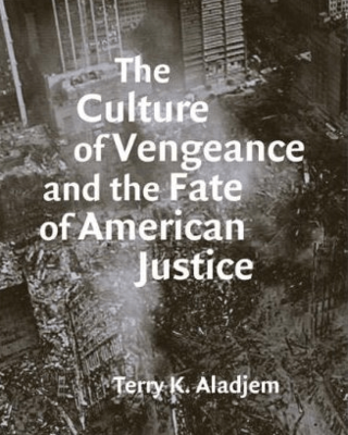 The Culture of Vengeance and the Fate of American Justice
